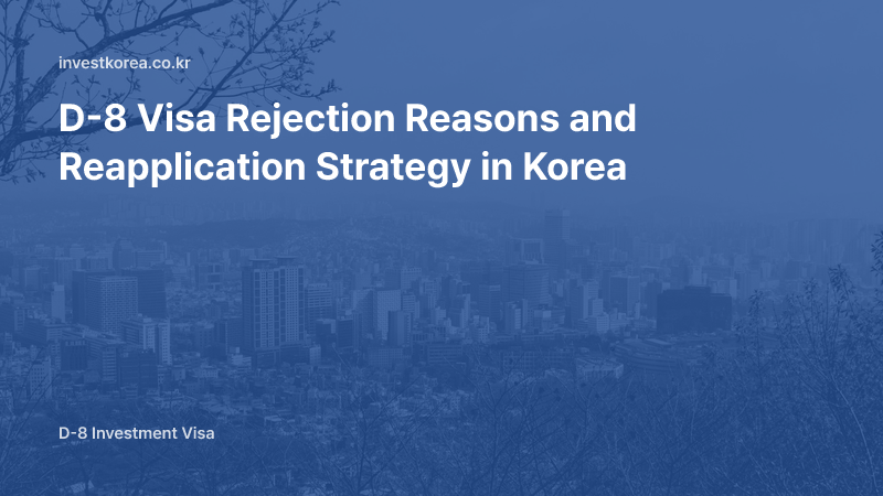 D-8 Visa Rejection Reasons and Reapplication Strategy — How to Avoid Another Refusal